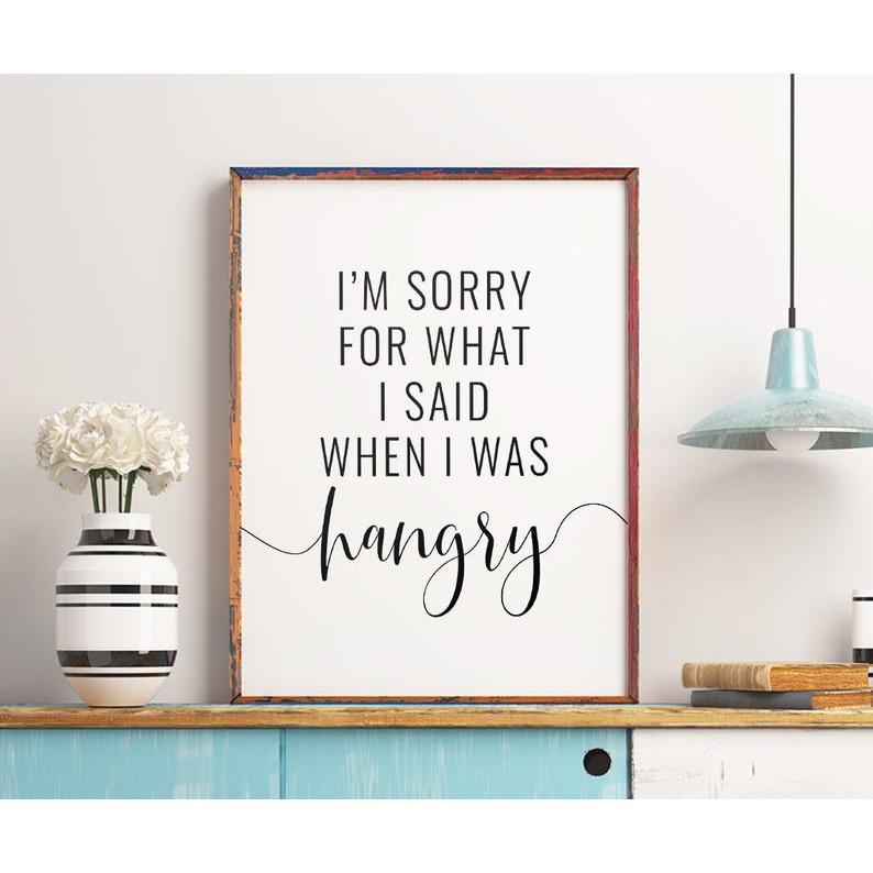 Tranh treo tường | - Typography-I'm Sorry For What I Said When I Was Hangry 133 , tranh canvas giá rẻ