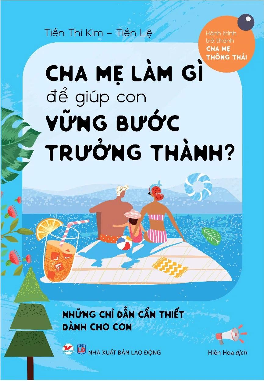 Cha Mẹ Làm Gì Để Giúp Con Vững Bước Trưởng Thành? (Tái Bản)