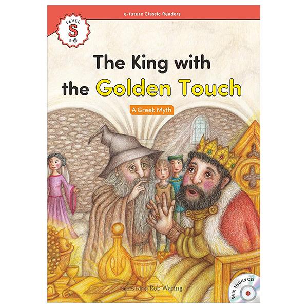 Sách ngoại văn: E-future Classic Readers - Level S - The King With The Golden Touch