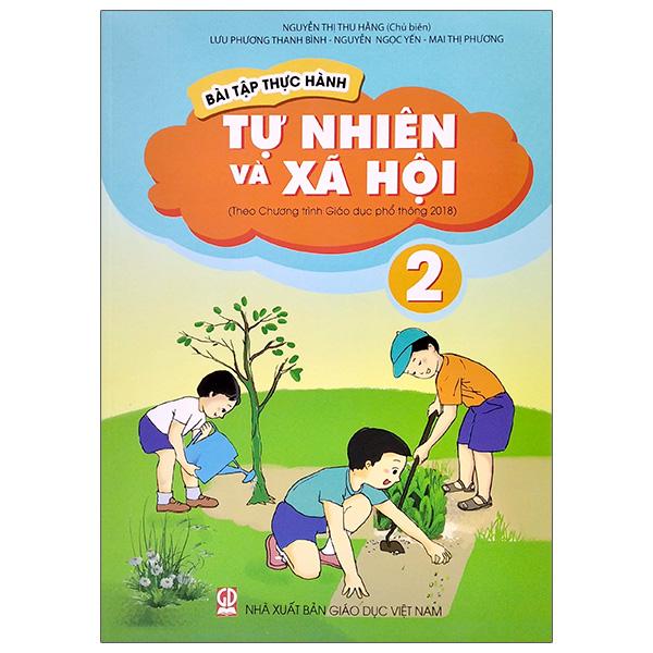 Bài Tập Thực Hành Tự Nhiên Và Xã Hội Lớp 2 (Theo Chương Trình Giáo Dục Phổ Thông 2018)