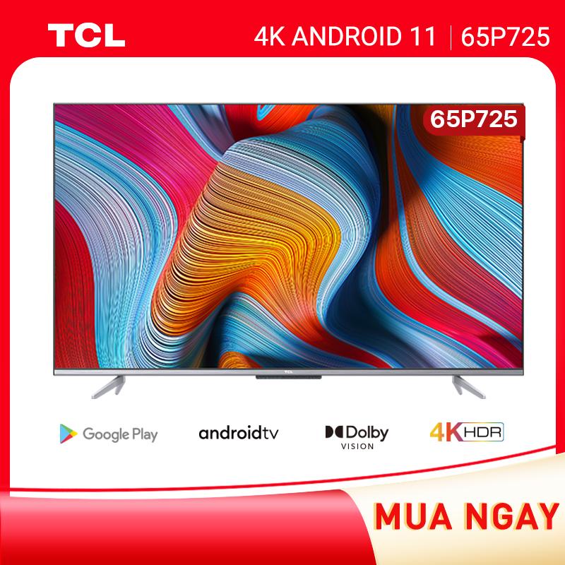 Tivi TCL 65P725 - 65'' 4K UHD Android 11 - Gam Màu Rộng , HDR , Dolby Audio - HÀNG CHÍNH HÃNG