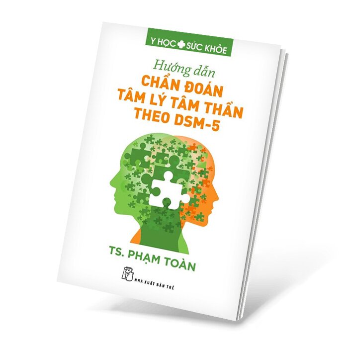 Hướng Dẫn Chẩn Đoán Tâm Lý Tâm Thần Theo DSM-5 -  TS. Phạm Toàn, Trẻ