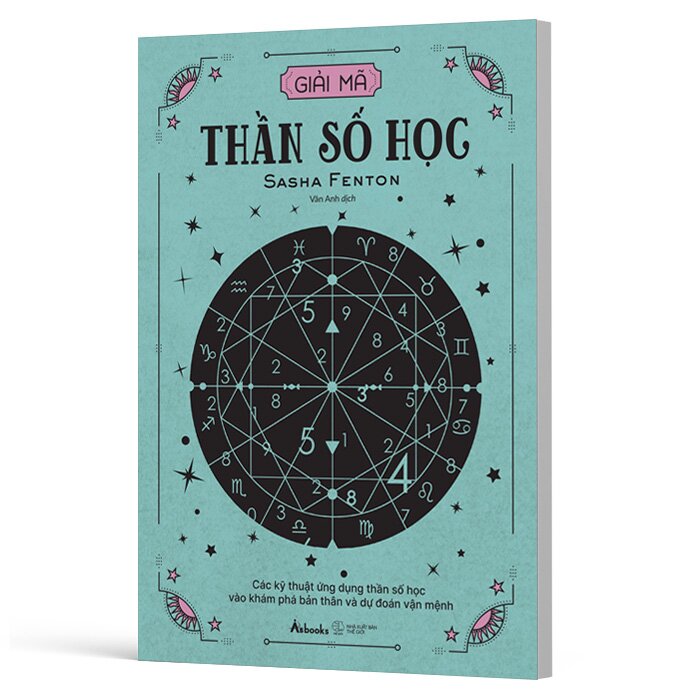 Giải Mã Thần Số Học - Các Kỹ Thuật Ứng Dụng Thần Số Học Vào Khám Phá Bản Thân Và Dự Đoán Vận Mệnh