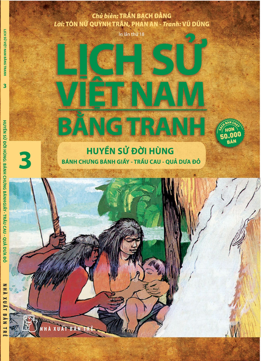 Lịch Sử Việt Nam Bằng Tranh 03 - Huyền Sử Đời Hùng: Bánh Chưng Bánh Dày, Trầu Cau, Quả Dưa Đỏ _TRE