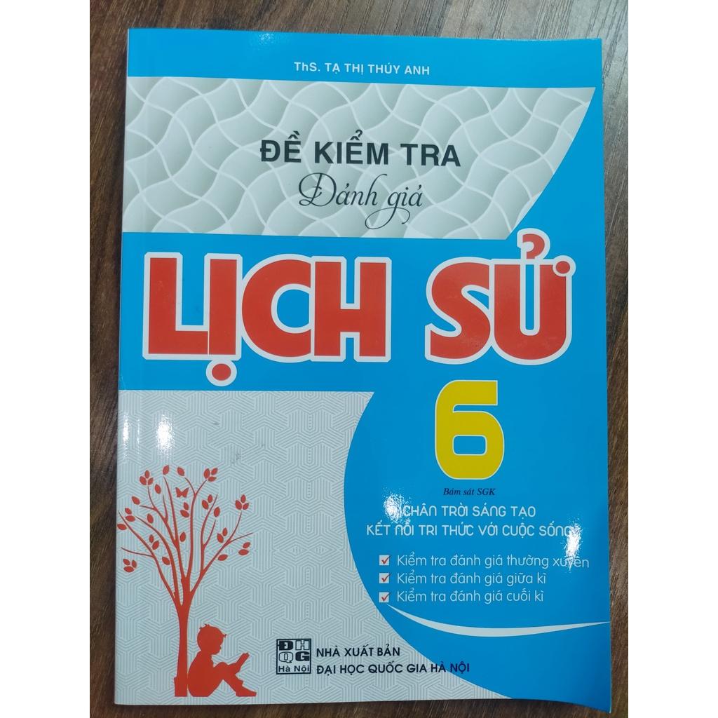 Sách - Đề kiểm tra đánh giá Lịch Sử 6 (Chân trời sáng tạo &amp; kết nối tri thức với cuộc sống)