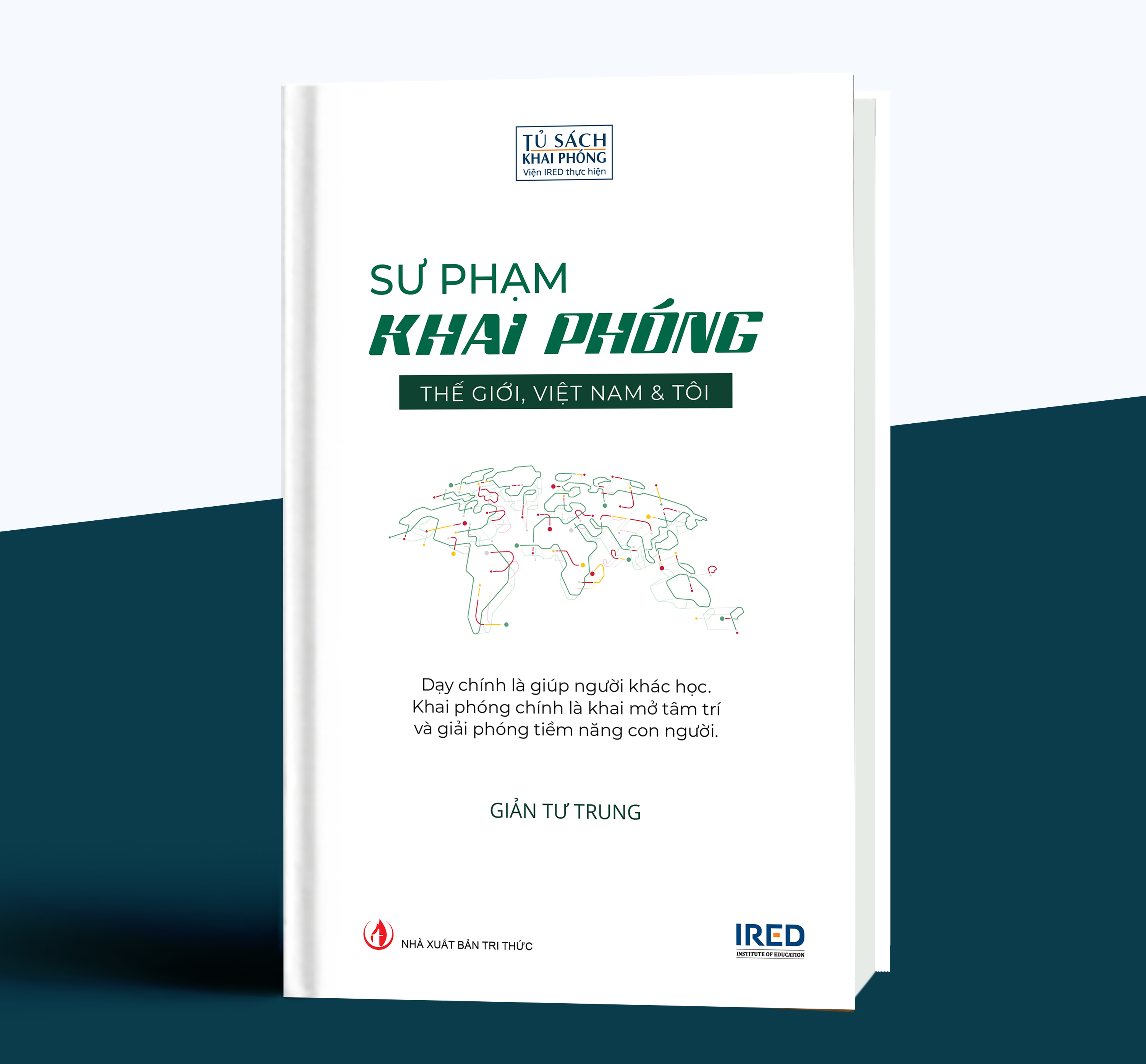 Sách IRED Books - Sư phạm khai phóng - Thế giới, Việt Nam và tôi  ( Giản Tư Trung )