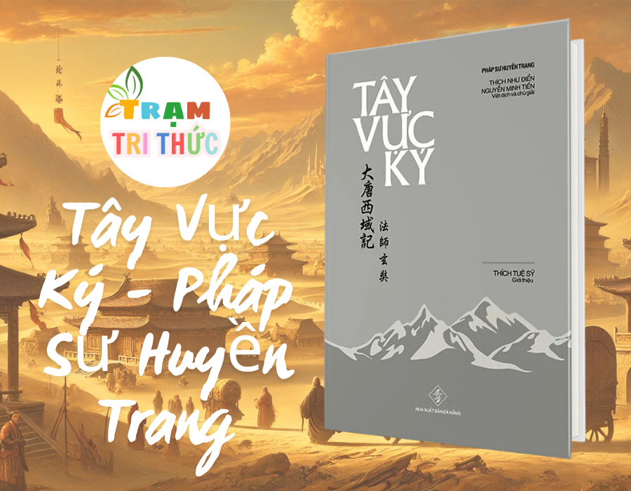 Tây Vực Ký - Pháp Sư Huyền Trang ( Bìa Cứng)