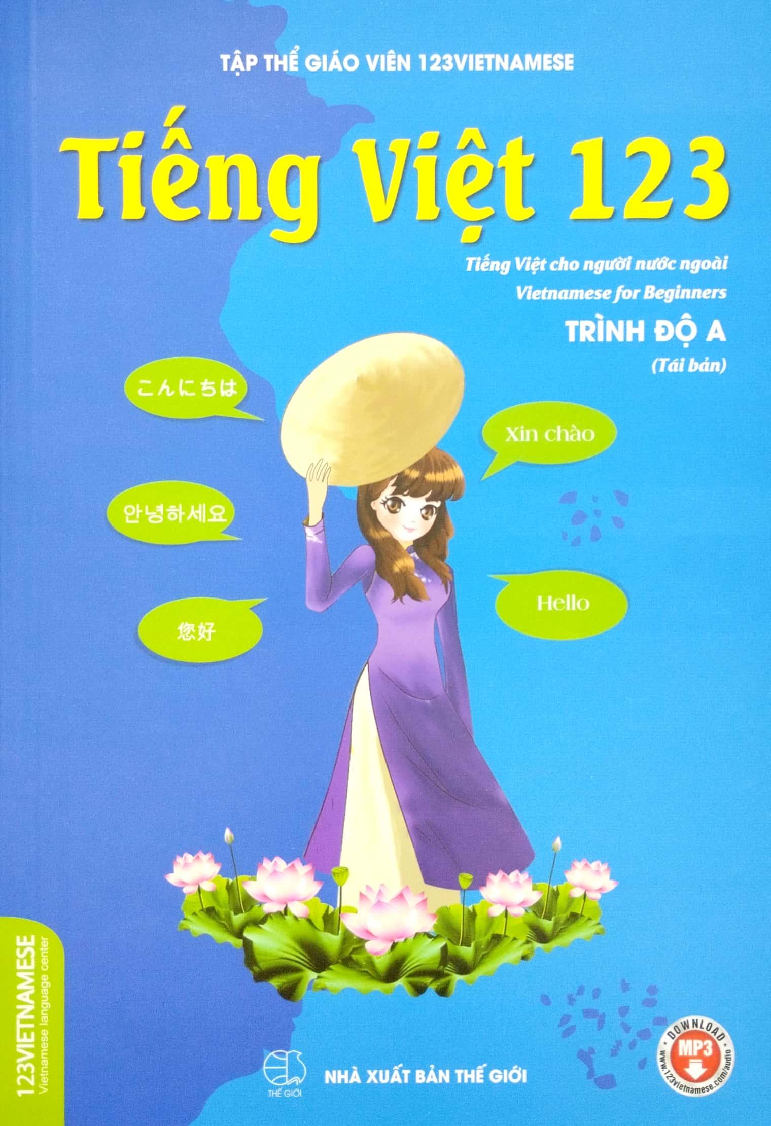 Tiếng Việt 123 - Tiếng Việt Cho Người Nước Ngoài - Trình Độ A (Tái Bản 2023)