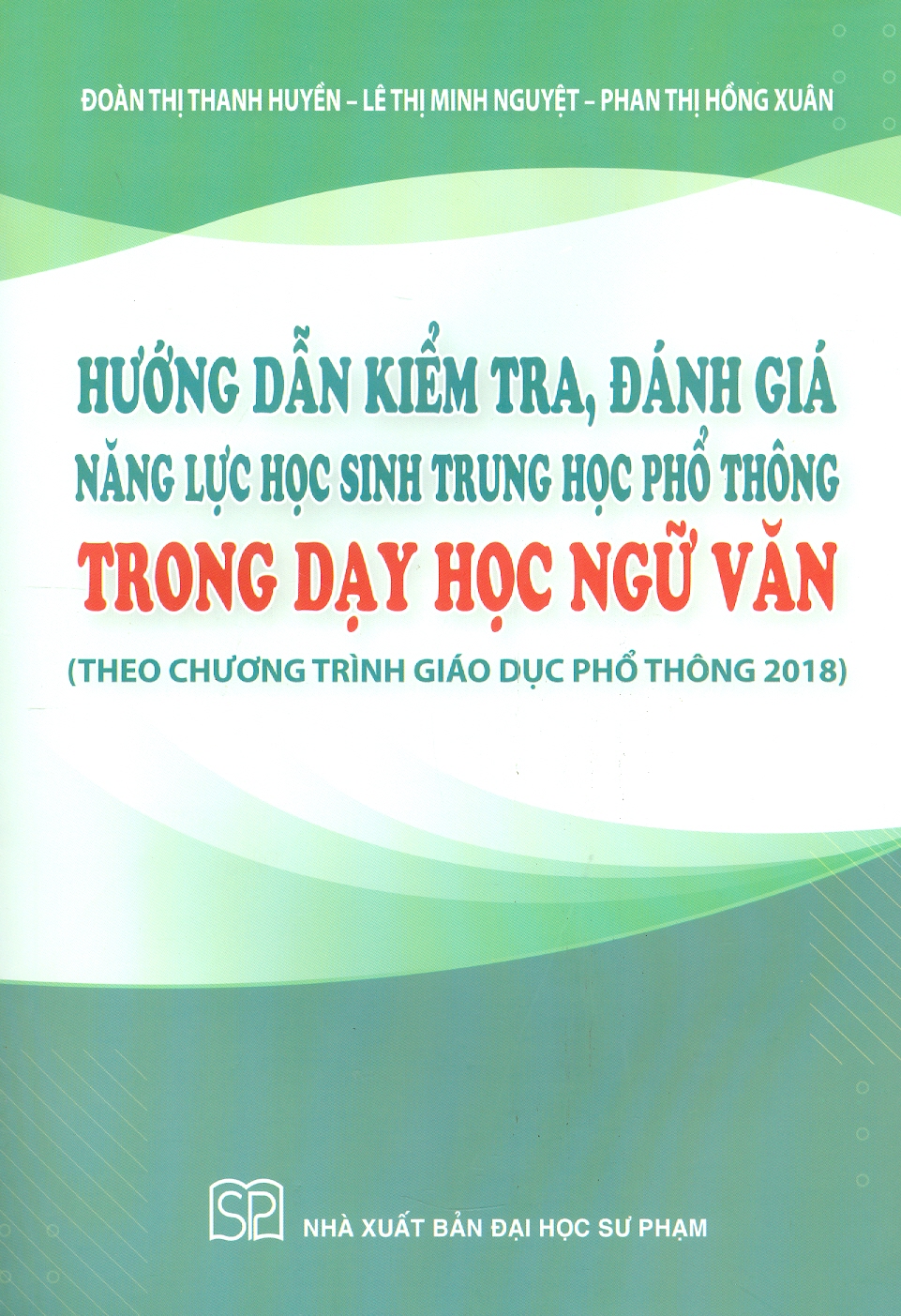 Hướng Dân Kiểm Tra, Đánh Giá Năng Lực Học Sinh Trung Học Phổ Thông Trong Dạy Học Ngữ Văn (Theo chương trình giáo dục phổ thông 2018)