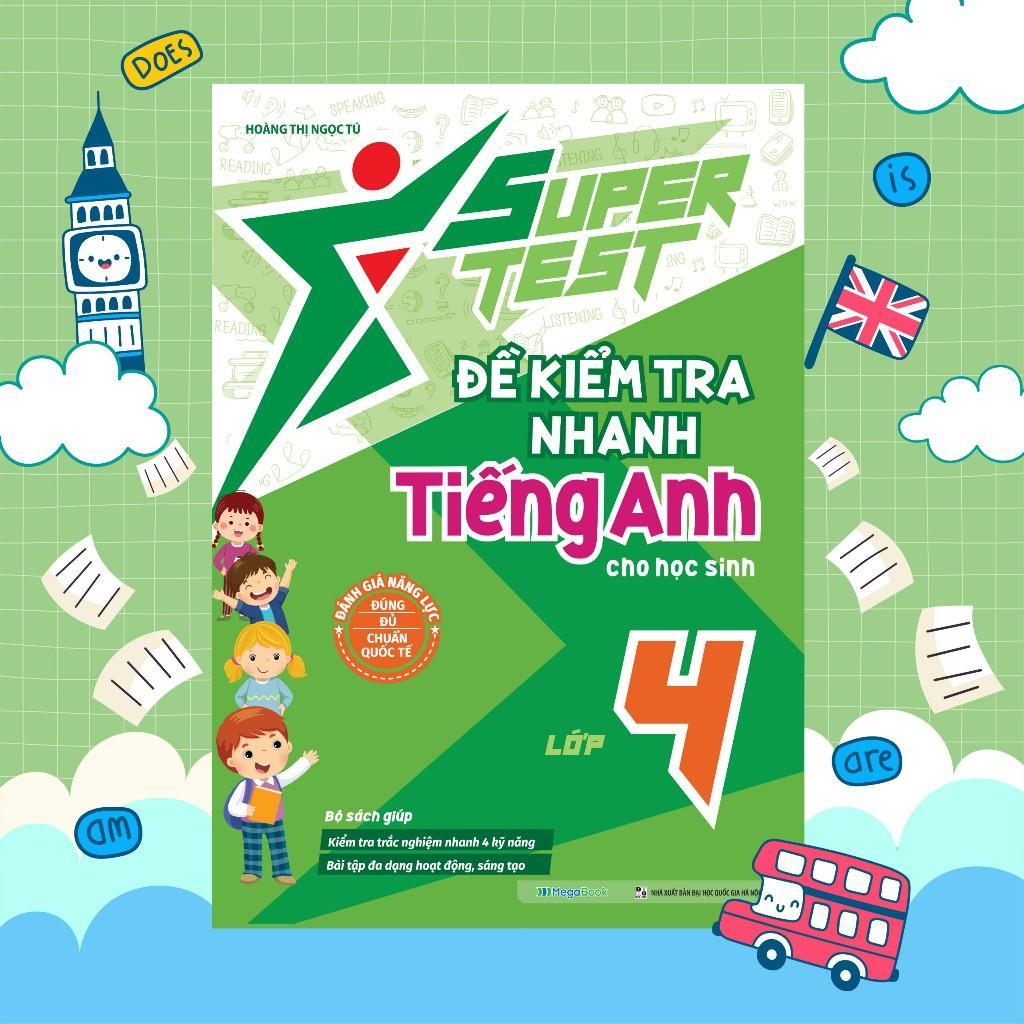 Sách - Super Test - Đề Kiểm Tra Nhanh Tiếng Anh Lớp 4 - Megabook