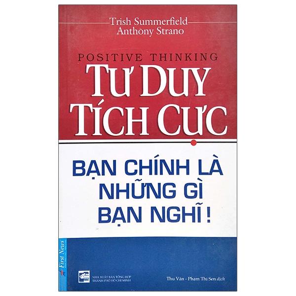 Sách Tư Duy Tích Cực – Bạn Chính Là Những Gì Bạn Nghĩ Tái Bản 2020