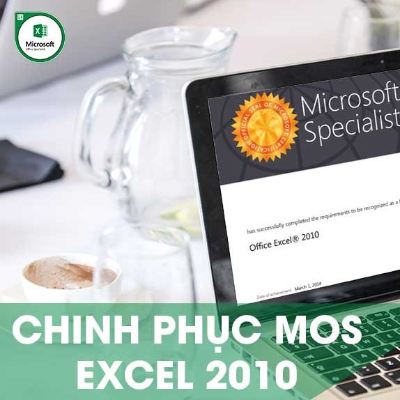 Khóa học online Chinh phục chứng chỉ MOS EXCEL 2010 Tin học Cộng