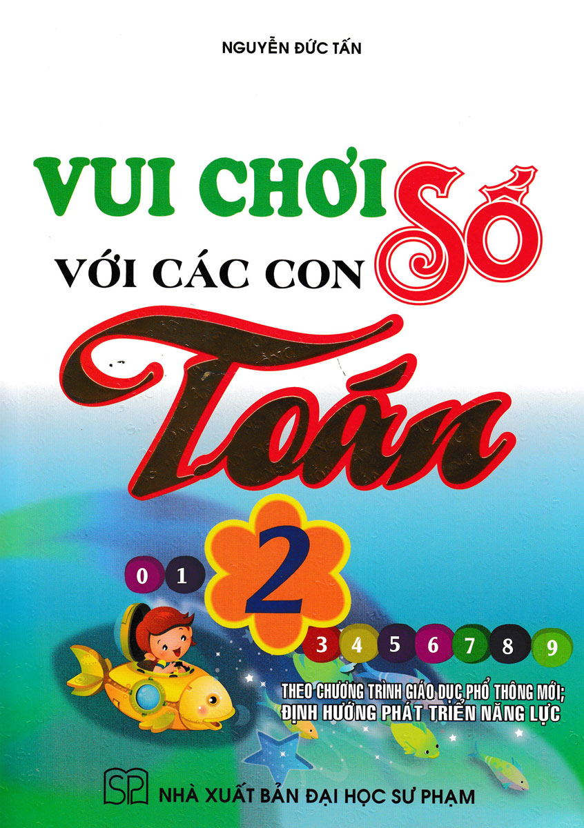 Vui Chơi Với Các Con Số Toán 2 (Theo Chương Trình Tiểu Học Mới Định Hướng Phát Triển Năng Lực)