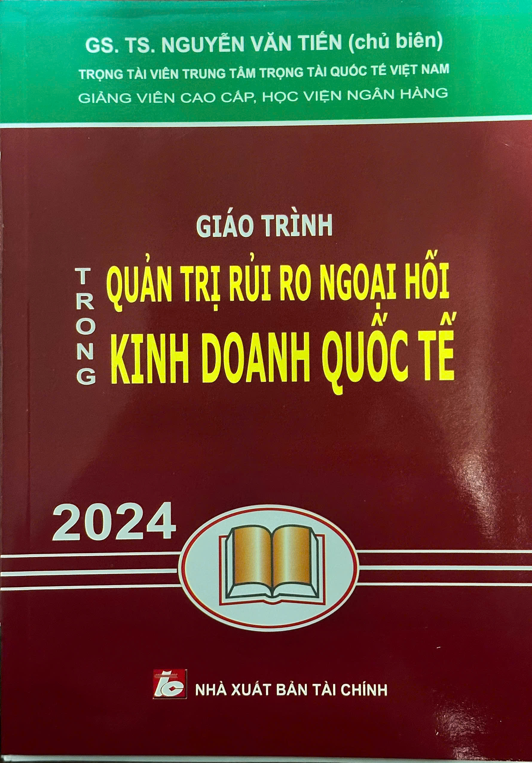 Giáo Trình Quản Trị Rủi Ro Ngoại Hối Trong Kinh Doanh Quốc Tế ( GS. TS. Nguyễn Văn Tiến ) - Tái Bản