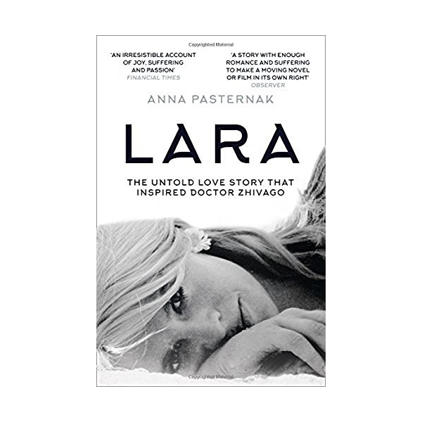 Lara : The Untold Love Story That Inspired Doctor Zhivago