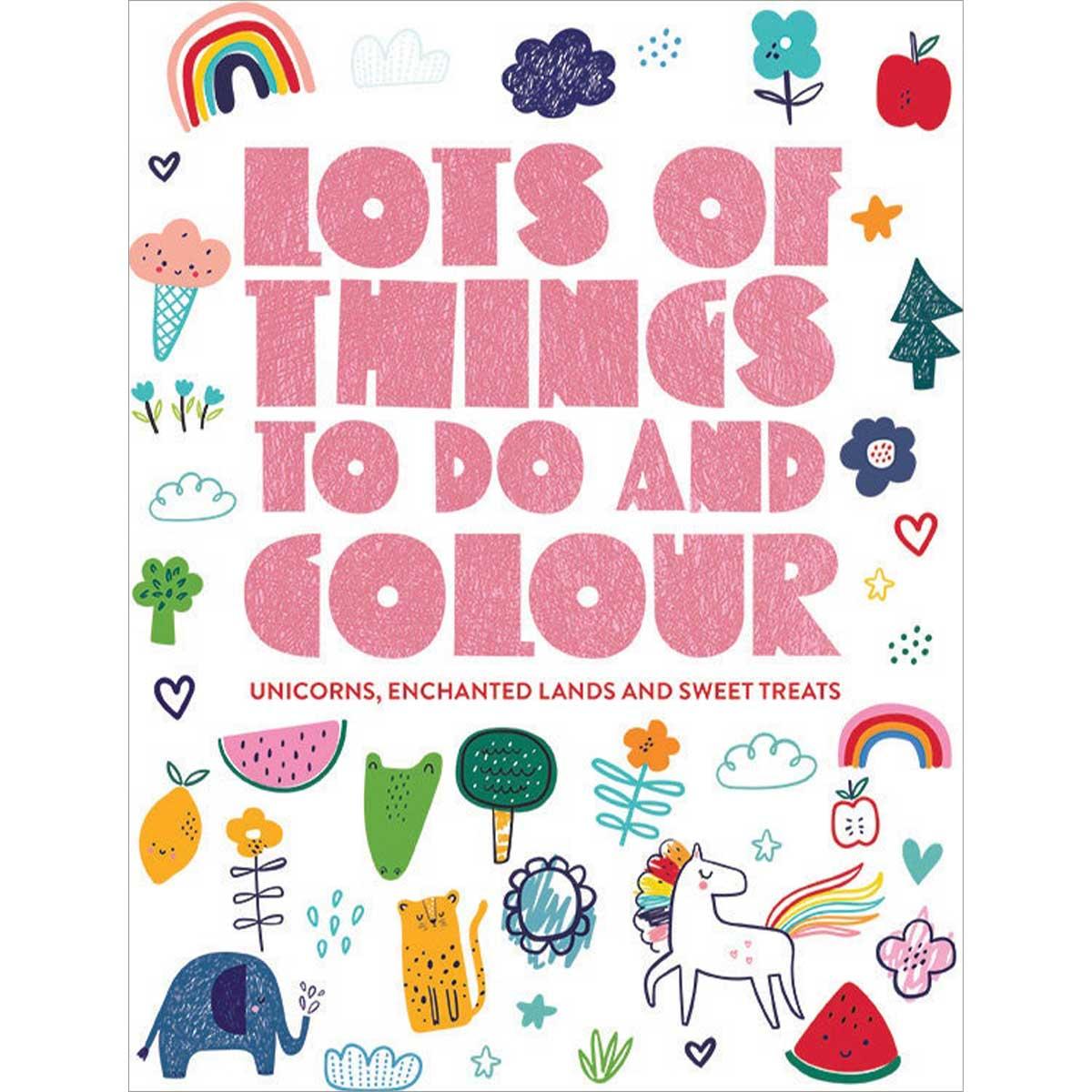 Sách Lots of Things to Do and Colour - Unicorns, Enchanted Lands and Sweet Treats