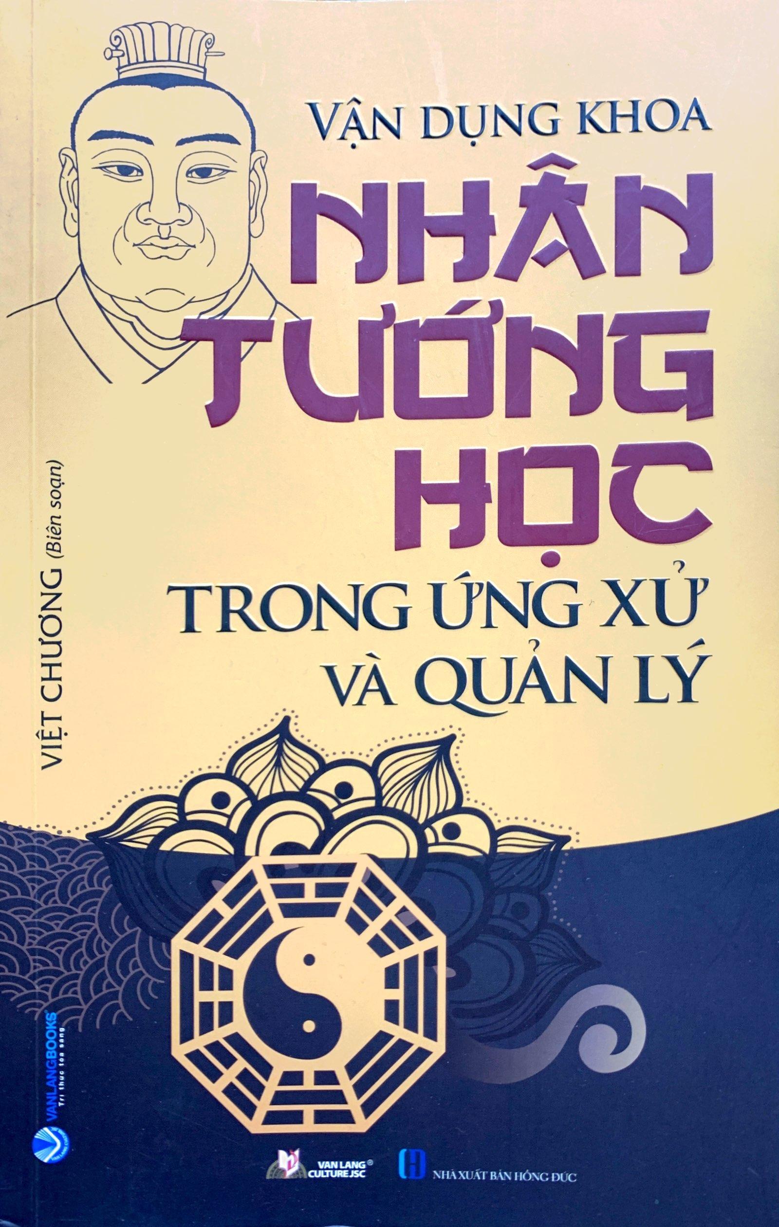Vận Dụng Khoa Nhân Tướng Học Trong ứng Xử Và Quản Lý (Tái Bản 2022)