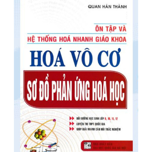 Sách Ôn Tập Và Hệ Thống Hóa Nhanh Giáo Khoa Hóa Vô Cơ Sơ Đồ Phản Ứng Hóa Học_HA