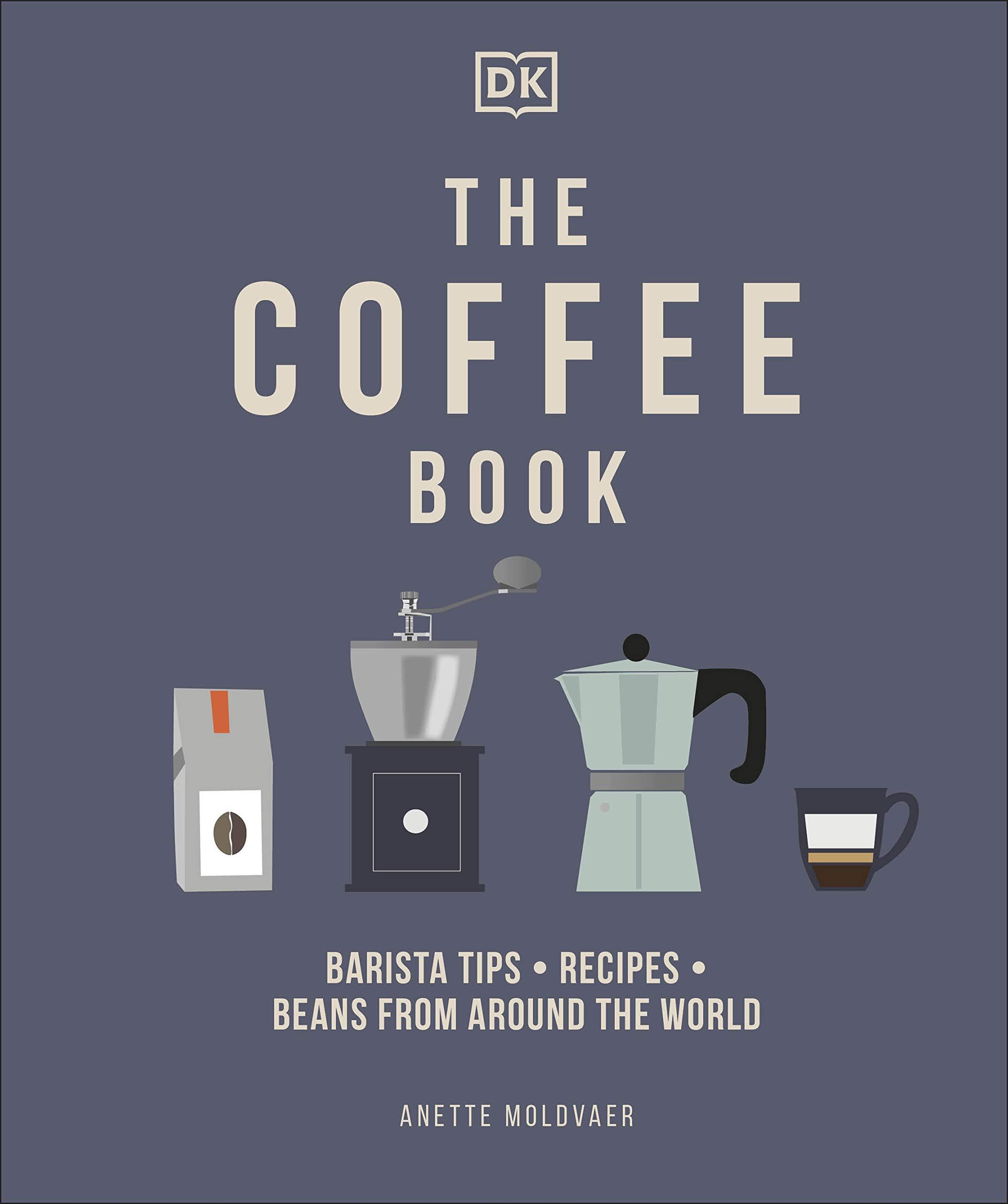 The Coffee Book: Barista Tips * Recipes * Beans From Around The World
