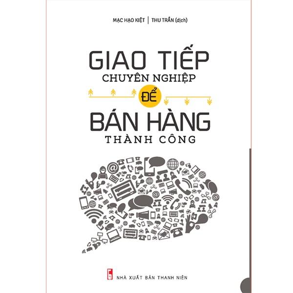 Sách: Combo 2 cuốn: Giao Tiếp Chuyên Nghiệp Để Bán Hàng Thành Công + 9 Bài Học Về Tài Ăn Nói Trong Bán Hàng