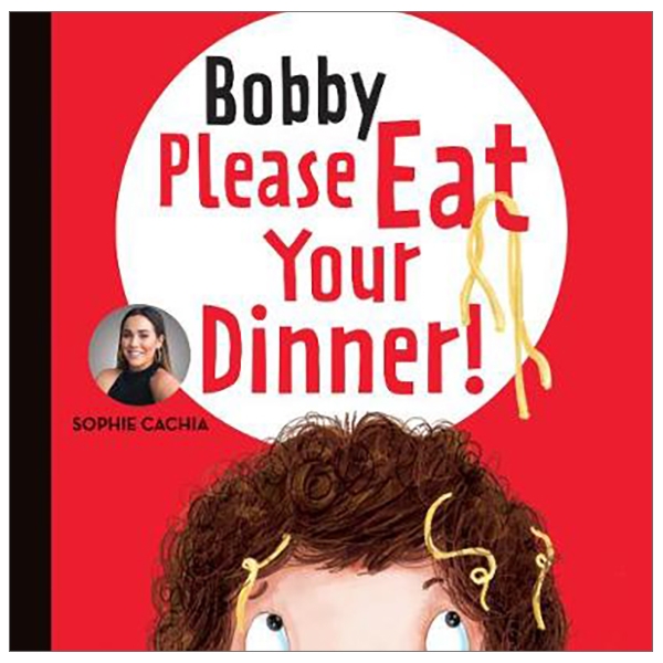 Sophie Cachia - Bobby Please Eat Your Dinner!