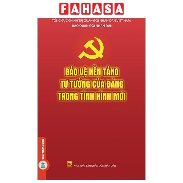 Sách - Bảo Vệ Nền Tảng Tư Tưởng Của Đảng Trong Tình Hình Mới