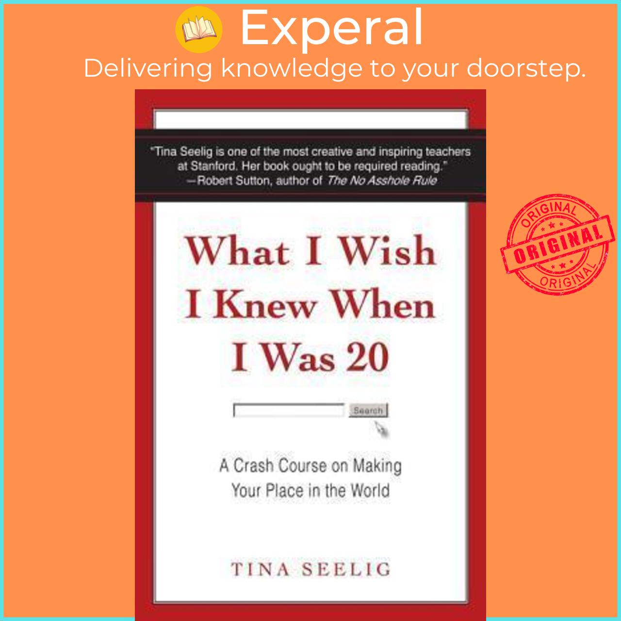 Sách - What I Wish I Knew When I Was 20 : A Crash Course on Making Your Place in by Tina Seelig