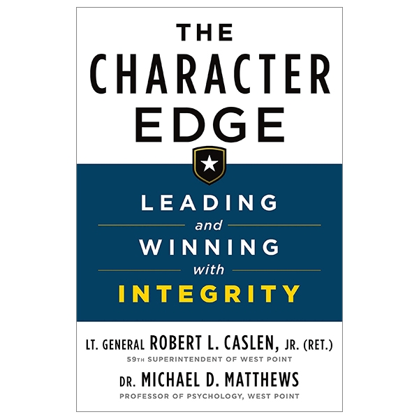 The Character Edge: Leading And Winning With Integrity