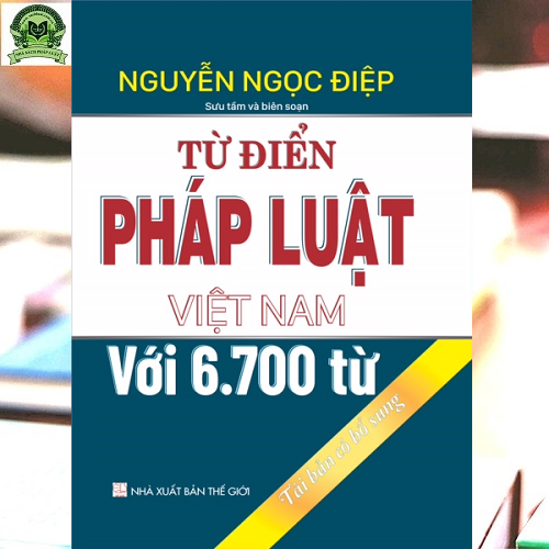Từ Điển Pháp Luật Việt Nam Với 6.700 Từ