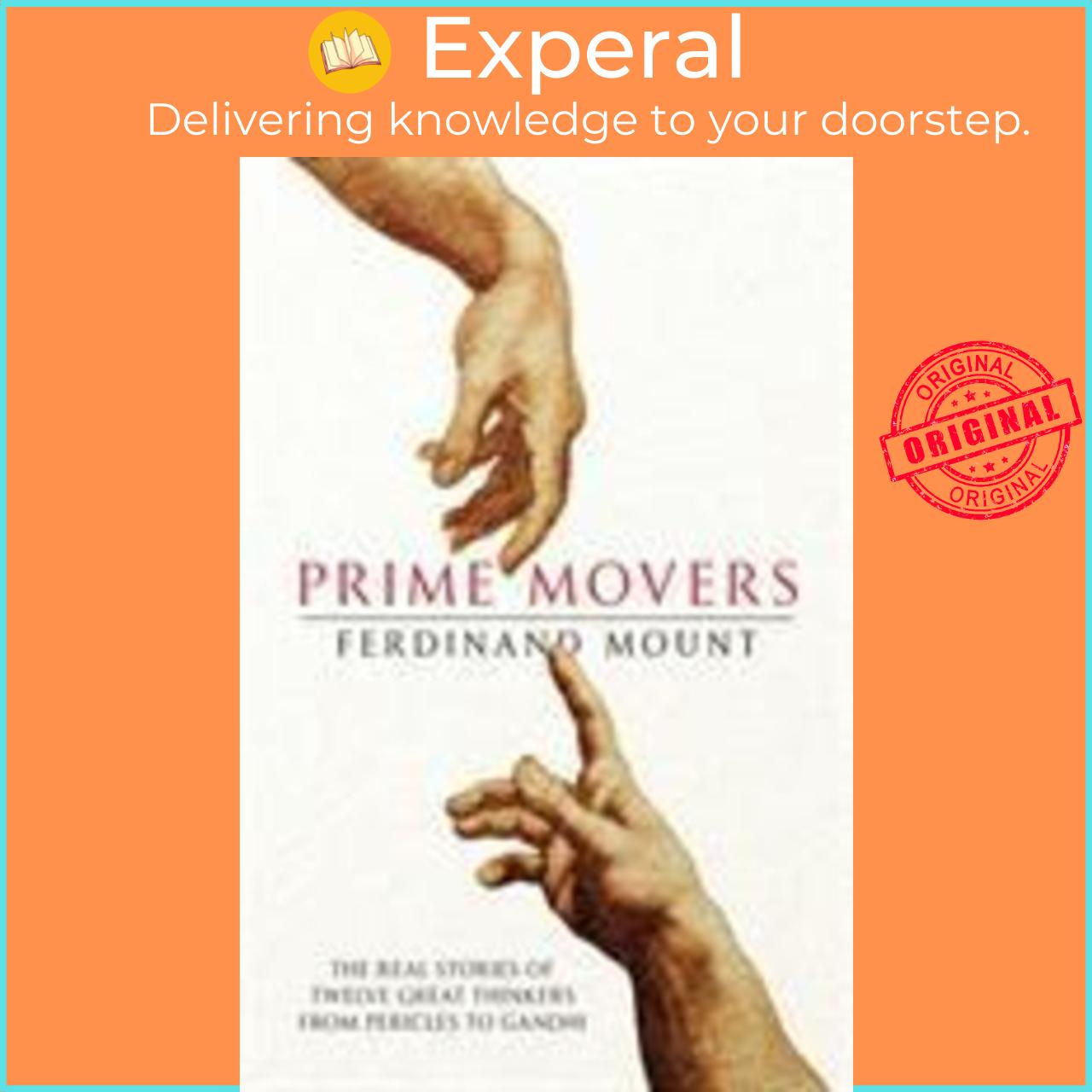 Sách - Prime Movers : The real stories of twelve great thinkers from Pericles by Ferdinand Mount