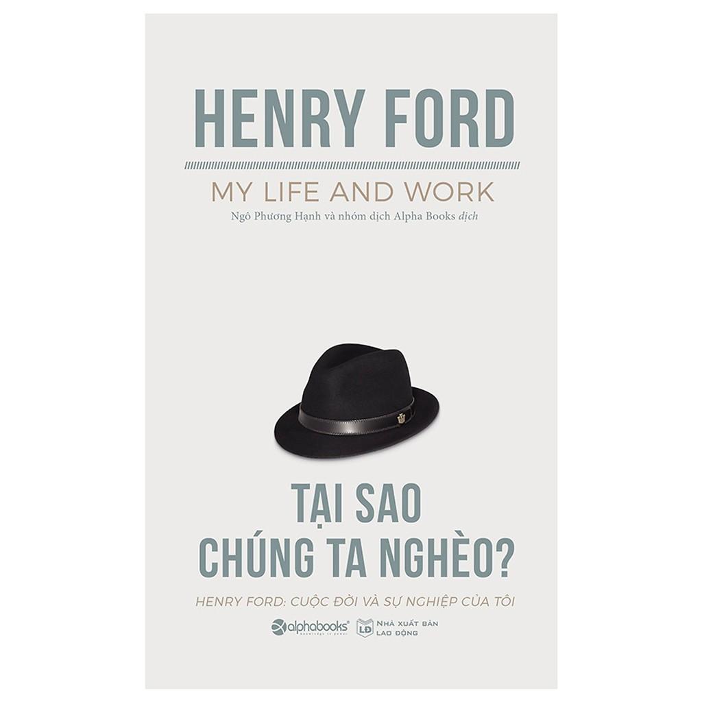 Tại Sao Chúng Ta Nghèo - Hãy khám phá “Thời đại của Ford” qua cuốn sách (Tái Bản Mới Nhất) - Bản Quyền