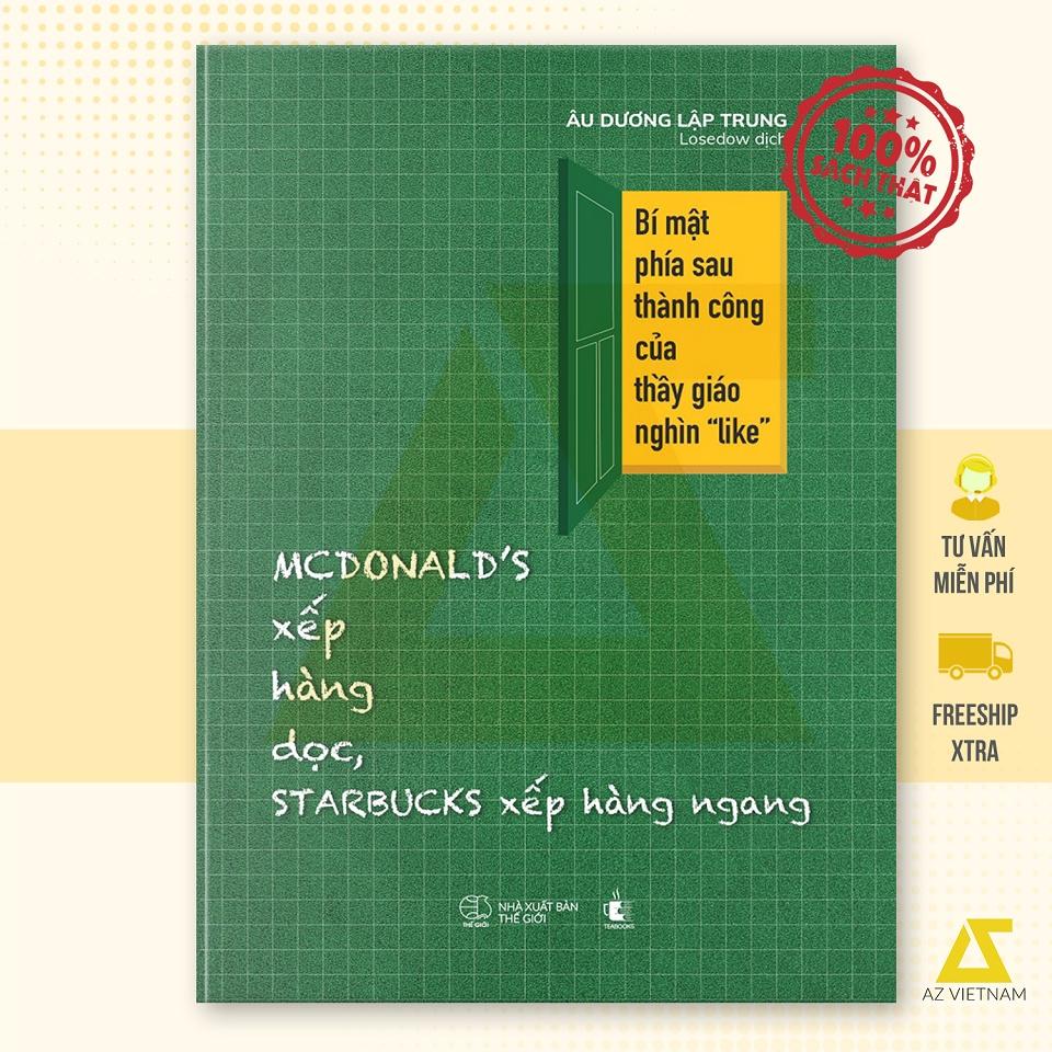 Sách - MCDONALD’S Xếp Hàng Dọc, STARBUCKS Xếp Hàng Ngang: Bí mật phía sau thành công của thầy giáo ngàn “like”