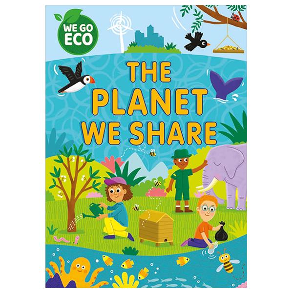 Sách ngoại văn: We Go Eco - The Planet We Share