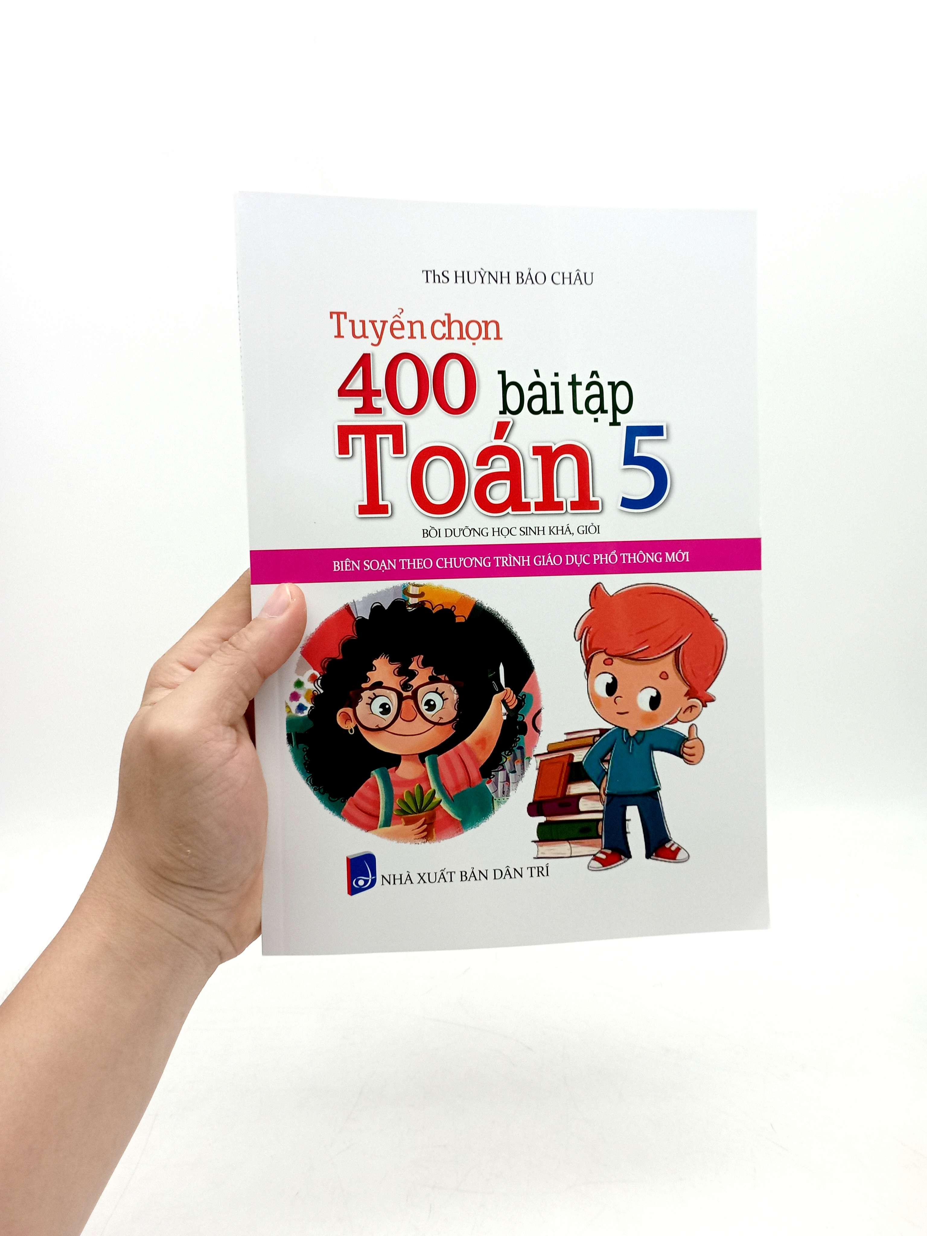 Tuyển Chọn 400 Bài Tập Toán 5 - Bồi Dưỡng Học Sinh Khá, Giỏi (Biên Soạn Theo Chương Trình Giáo Dục Phổ Thông Mới)