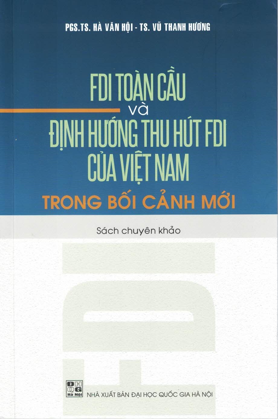 FDI Toàn Cầu Và Định Hướng Thu Hút FDI Của Việt Nam Trong Bối Cảnh Mới (Sách chuyên khảo)