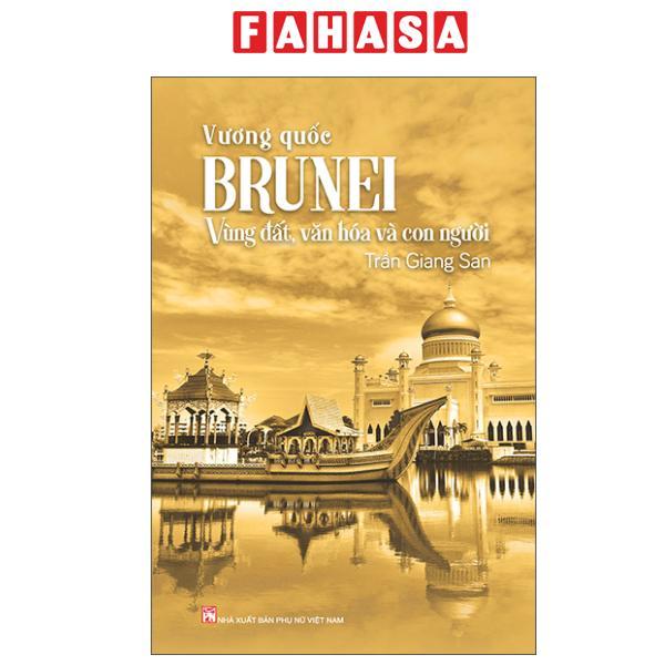 Sách - Vương Quốc Brunei - Vùng Đất, Văn Hóa Và Con Người