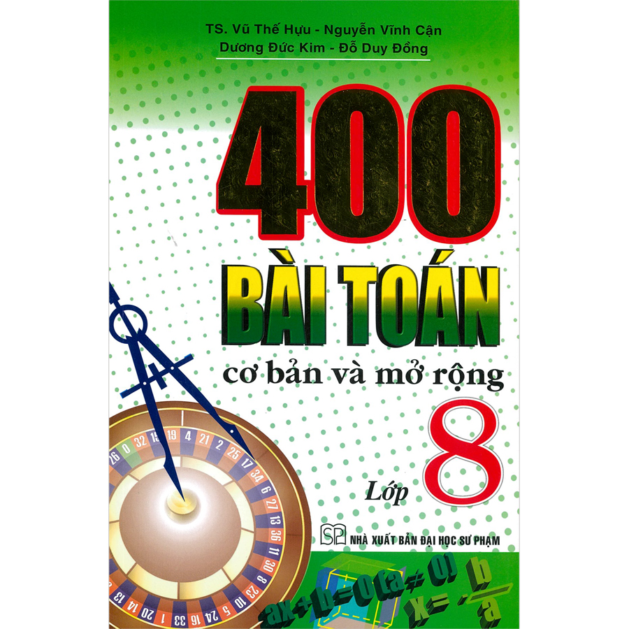 400 Bài Toán Cơ Bản Và Mở Rộng Lớp 8 (Tái Bản)