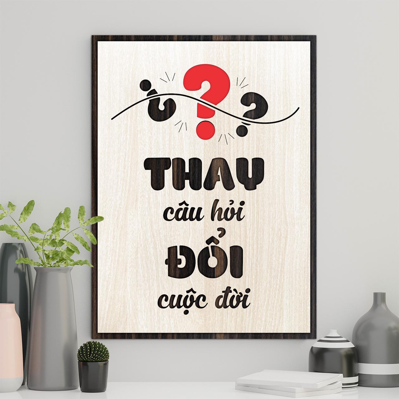 Tranh Châm Ngôn Cuộc Sống TBIG125: Thay câu hỏi đổi cuộc đời
