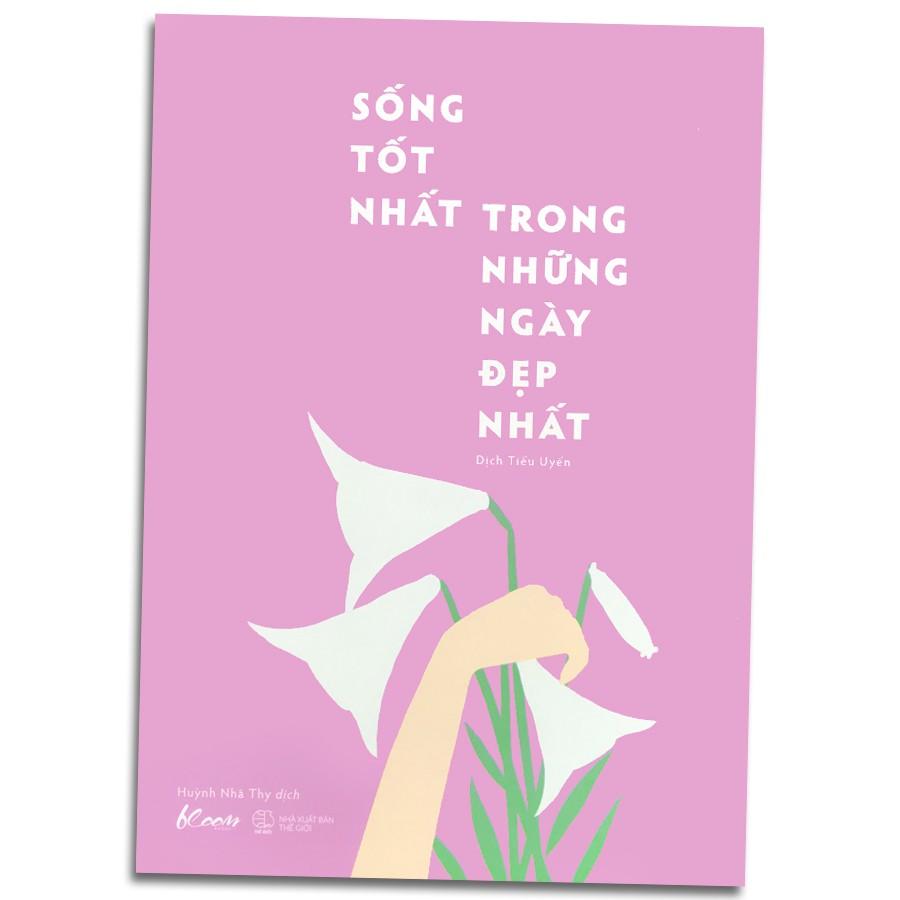 Sách - Sống Tốt Nhất Trong Những Ngày Đẹp Nhất