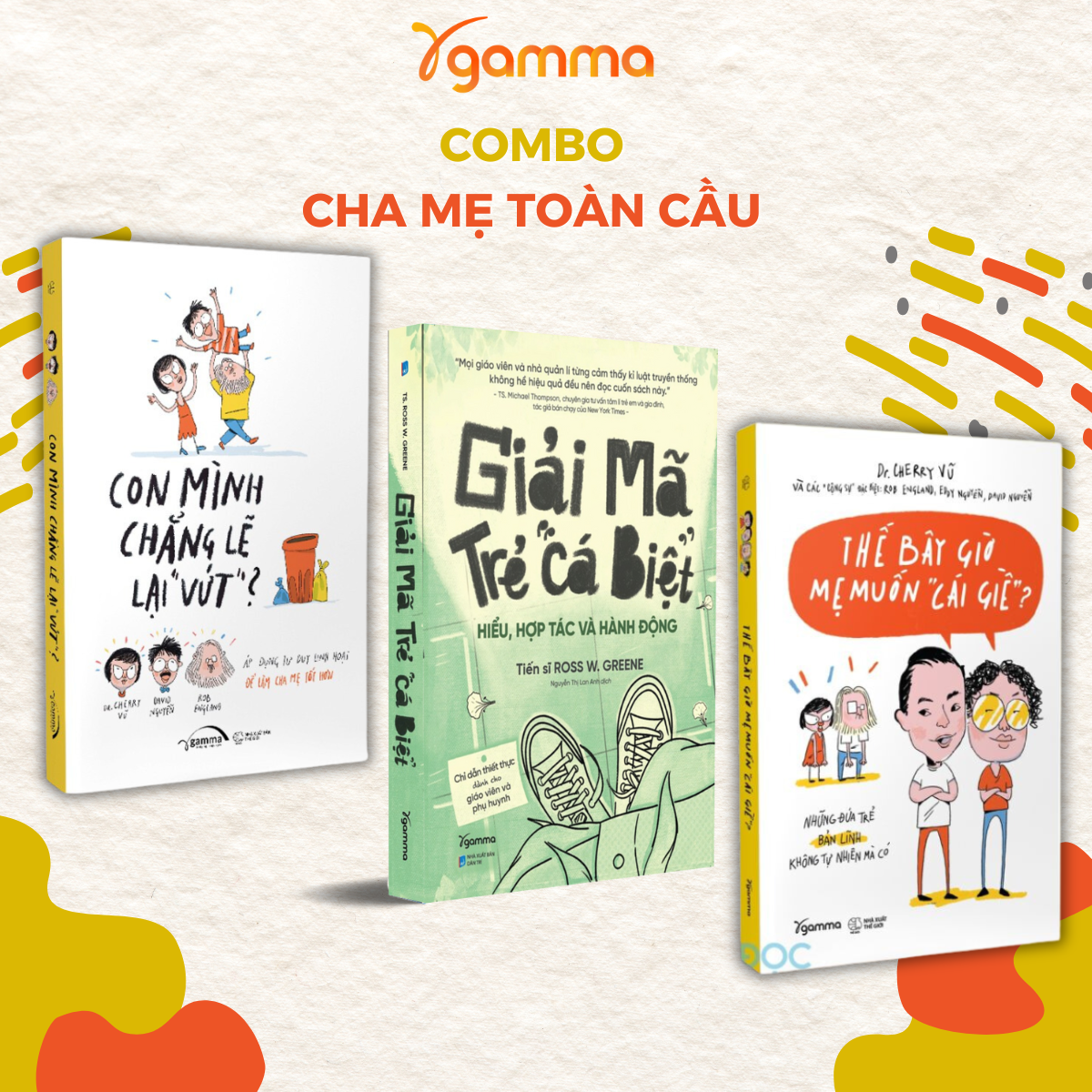 Combo Sách Cho Cha Mẹ: Giải Mã Trẻ &quot;Cá Biệt&quot; + Con Mình Chẳng Lẽ Lại Vứt + Thế Bây Giờ Mẹ Muốn Cái Giề?