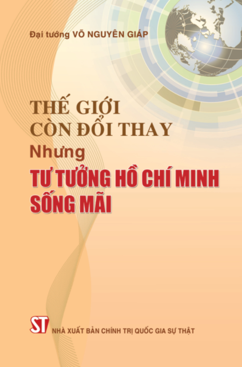 Thế Giới Còn Đổi Thay Nhưng Tư Tưởng Hồ Chí Minh Sống Mãi - ST
