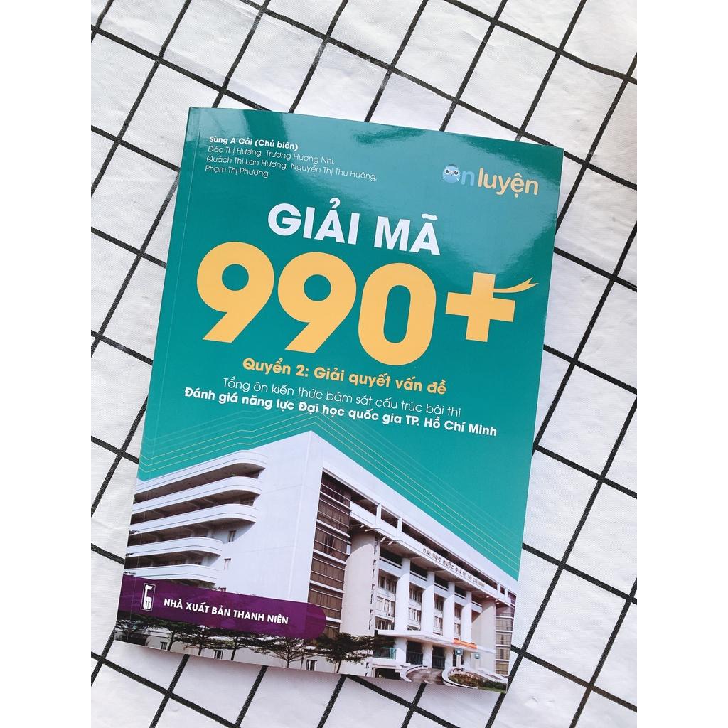 Sách Giải mã 990+ tổng ôn bài thi ĐGNL ĐHQG TP HCM. Quyển 2: Giải quyết vấn đề