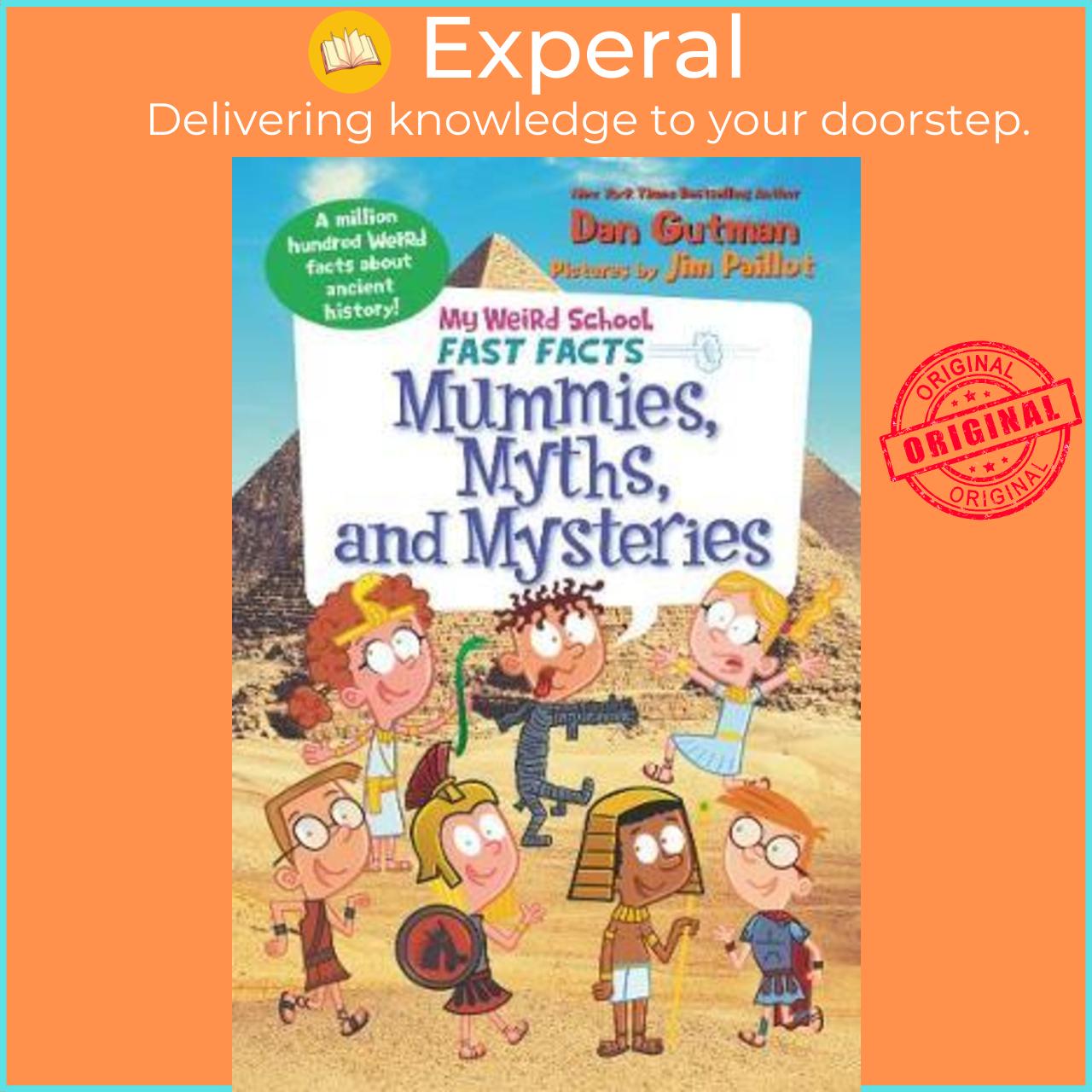 Sách - My Weird School Fast Facts: Mummies, Myths, and Mysteries by Dan Gutman Jim Paillot