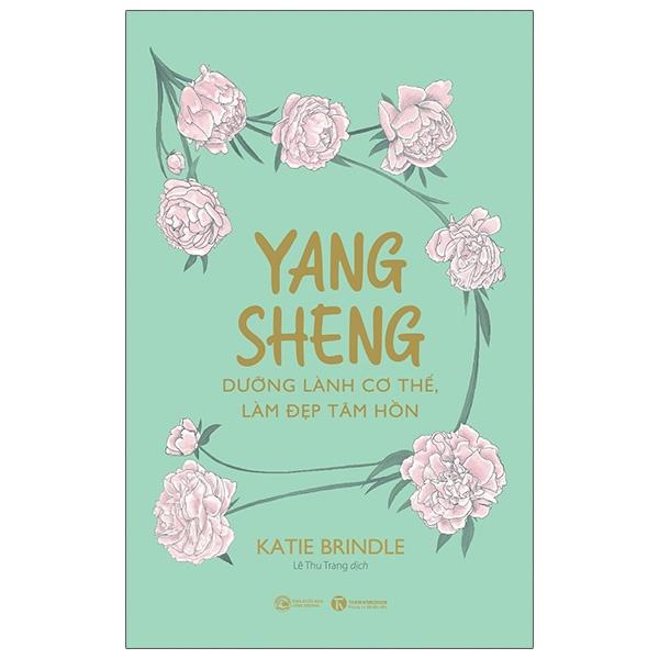 Yang Sheng - Dưỡng Lành Cơ Thể, Làm Đẹp Tâm Hồn