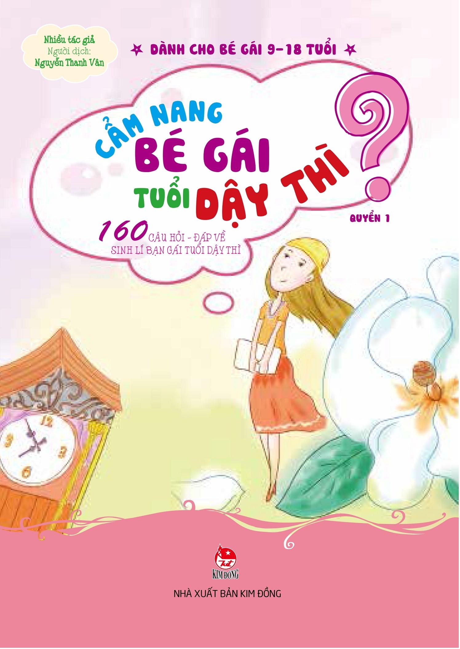 Cẩm Nang Bé Gái Tuổi Dậy Thì - Quyển 1: 160 Câu Hỏi-Đáp Về Sinh Lí Bạn Gái Tuổi Dậy Thì