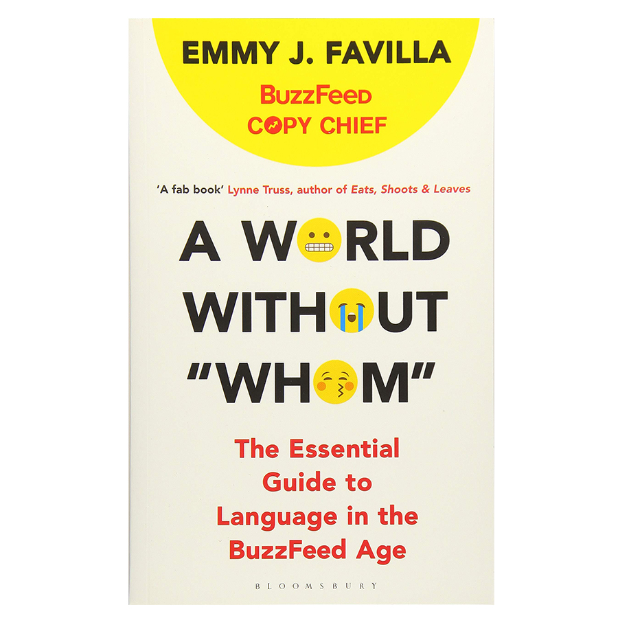 A World Without &quot;Whom&quot; : The Essential Guide To Language In The Buzzfeed Age