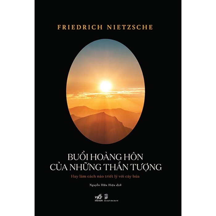 Buổi Hoàng Hôn Của Những Thần Tượng - Friedrich Nietzsche - Nguyễn Hữu Hiệu dịch - (bìa mềm)