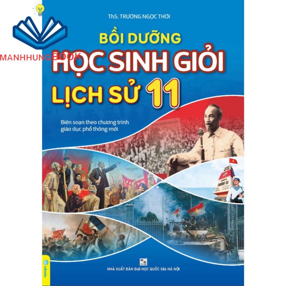 Sách - Bồi Dưỡng Học Sinh Giỏi Lịch Sử 11 - Biên soạn theo chương trình GDPT mới.