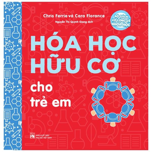 Bộ Sách Vỡ Lòng Về Khoa Học - Hoá Học Hữu Cơ Cho Trẻ Em