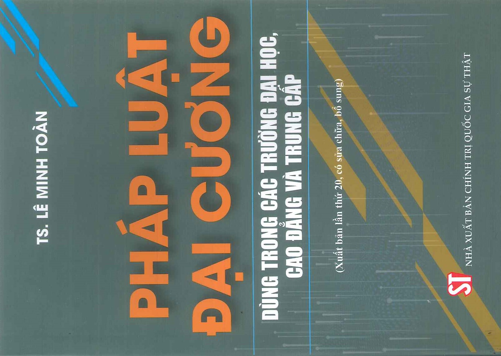 Pháp Luật Đại Cương (Dùng trong các trường Đại học, Cao đẳng và Trung cấp) (Xuất bản lần thứ 20, có sửa chữa, bổ sung)